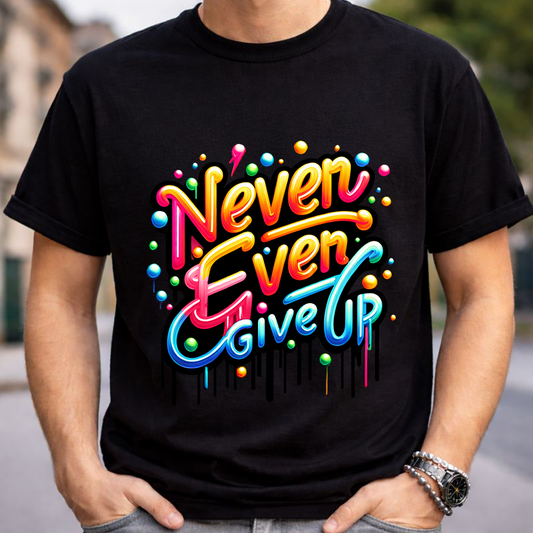 Never Give Up Unixex T-Shirt