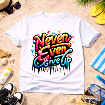 Never Give Up Unixex T-Shirt