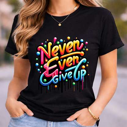 Never Give Up Unixex T-Shirt