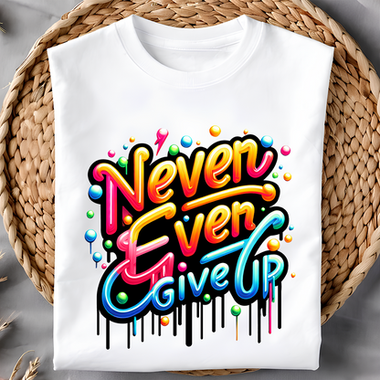 Never Give Up Unixex T-Shirt